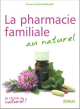 La pharmacie familiale au naturel La pharmacie familiale au naturel