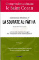 Comprendre aisement Le Saint Coran : Explications detaillees de la Sourate Al-Fatiha