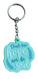 Porte-cle plastique souple "Don't lose hope nor be sad" (Ne perds pas espoir ni ne sois triste) -