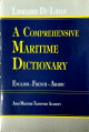 A Comprehensive Maritime Dictionary (English – French – Arabic) - معجم المصطلحات البحرية (إنجليزي - فرنسي - عربي) A Comprehensive Maritime Dictionary (English French Arabic) - ( - - )