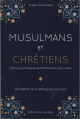 Musulmans et chrétiens : Valeurs partagées et différences assumées Musulmans et chrétiens : Valeurs partagées et différences assumées