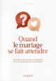 Quand le mariage se fait attendre Quand le mariage se fait attendre